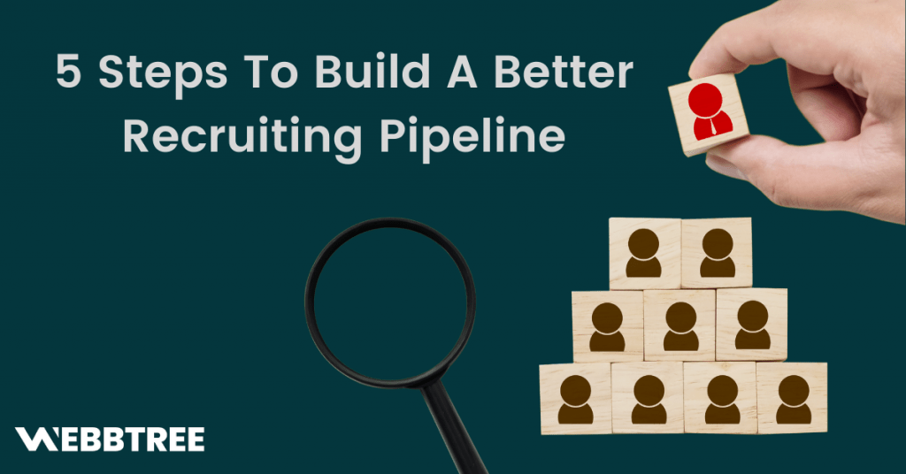 [Banner] 5 Steps To Build A Better Recruiting Pipeline