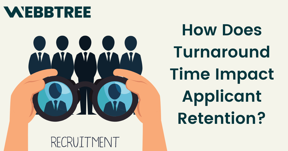 How Does Turnaround Time Impact Applicant Retention? - Webbtree Blogs