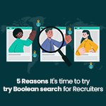 5 Reasons It's time to try Boolean search for Recruiters - Webbtree Blogs