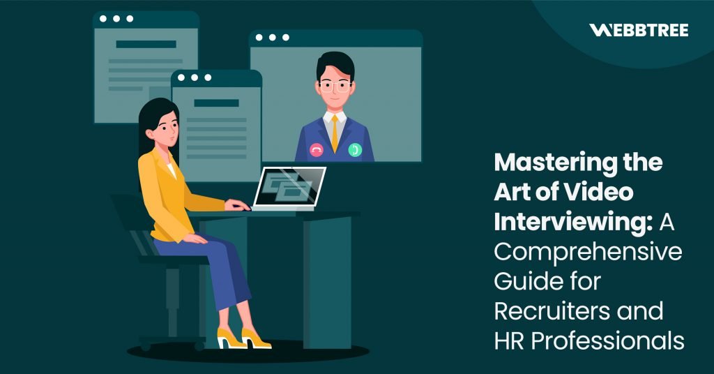 Mastering the Art of Video Interviewing: A Comprehensive Guide for Recruiters and HR Professionals