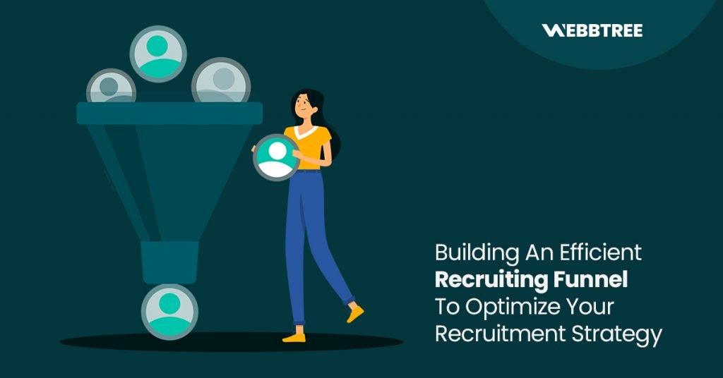 Building An Efficient Recruiting Funnel To Optimize Your Recruitment Strategy